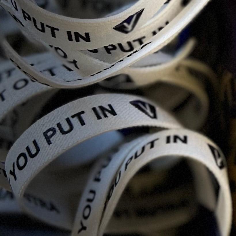 Collection of YOU GET OUT WHAT YOU PUT IN - PREMIUM WRISTBAND (7695328215297) in a gallery layout